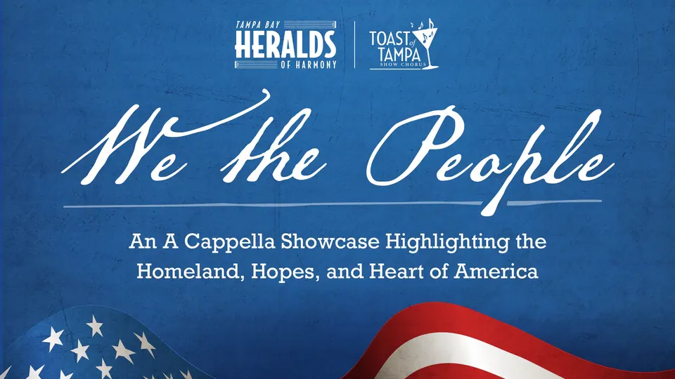 Heralds of Harmony & Toast of Tampa Chorus: “We The People” A Cappella Showcase in Tampa